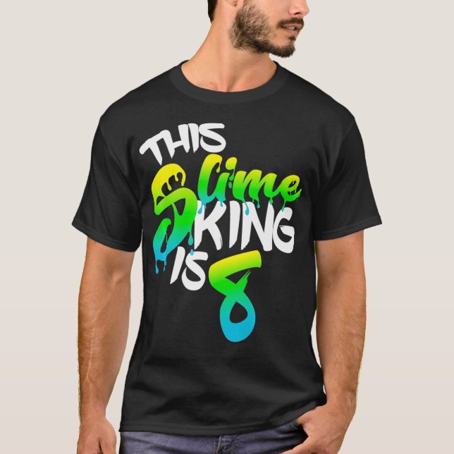 This Slime King Is 8 Fun Birthday Party For Boys S T-Shirt (Front)