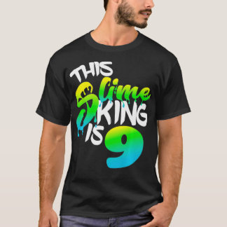 This Slime King Is 9 Fun Birthday Party For Boys S T-Shirt