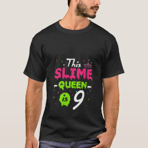 This Slime Queen Is 9th Birthday Slime Queen 9 Yea T-Shirt