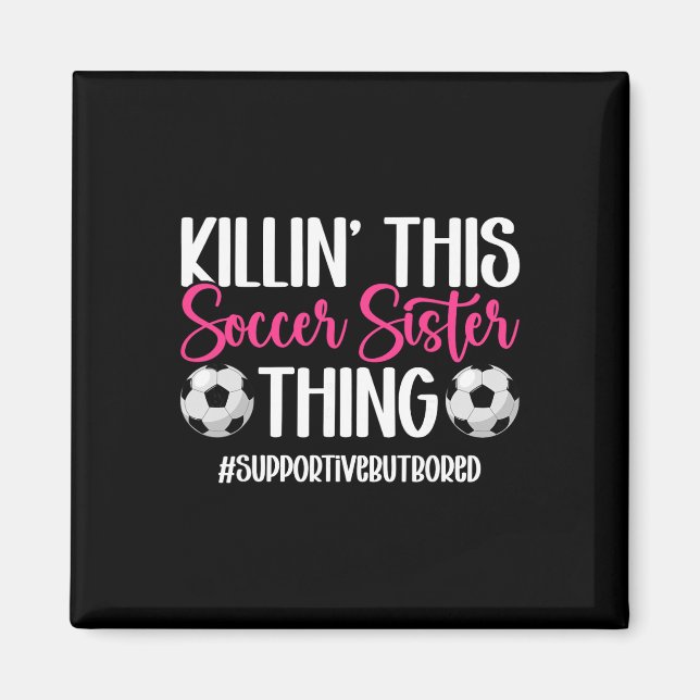 This Soccer Sister Thing Sister Of A Soccer Player Magnet (Front)