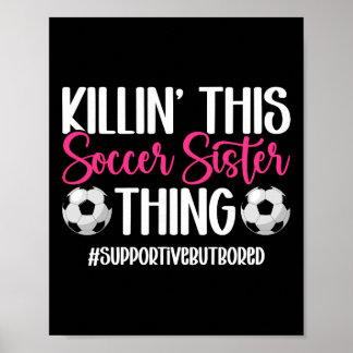 This Soccer Sister Thing Sister Of A Soccer Player Poster
