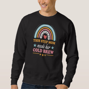 This Step Mom Needs Her Cold Brew Bohemian Rainbow Sweatshirt