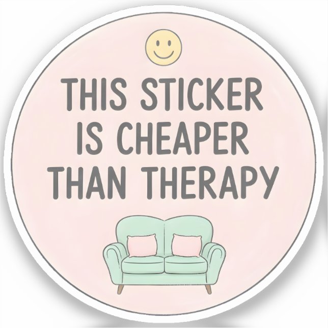 This Sticker Is Cheaper Than Therapy (Recto)