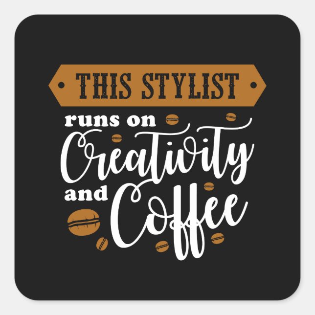 This Stylist Runs On Creativity and Coffee Square Sticker (Front)