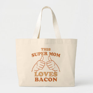This Super MOM Loves Bacon Gift Idea Large Tote Bag