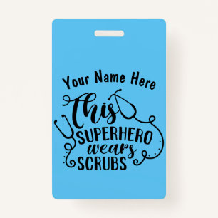 This Superhero Wears Scrubs - Custom Name Badge