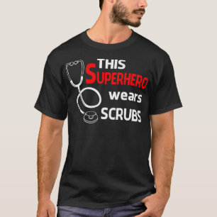 This Superhero Wears Scrubs 	 Doctor Nurses Week G T-Shirt