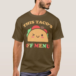 This Tacos Off Menu Funny Bachelor Bachelorette T-Shirt