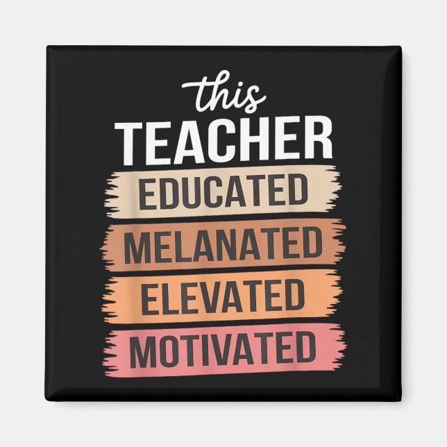 This Teacher Educated Melanated Elevated Motivated Magnet (Front)