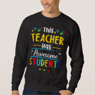 This Teacher Has Awesome Students Autism Awareness Sweatshirt