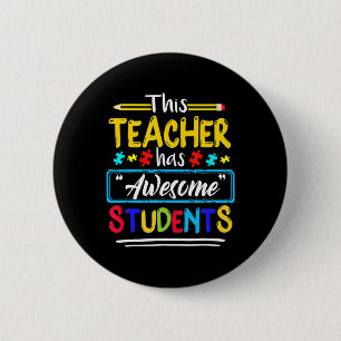 This Teacher Has Awesome Students Puzzle Autism Aw 2 Inch Round Button