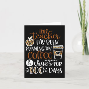 This Teacher Has Been Running On Coffee And Chaos  Card