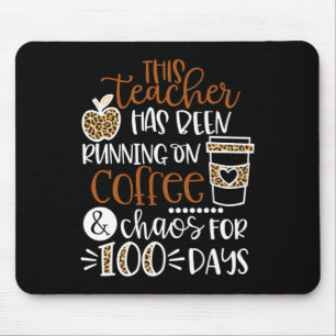 This Teacher Has Been Running On Coffee And Chaos  Mouse Pad