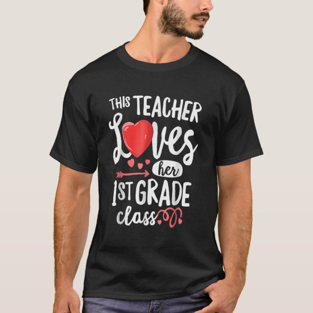 This Teacher Loves 1st Grade Class Valentines Day  T-Shirt (Front)