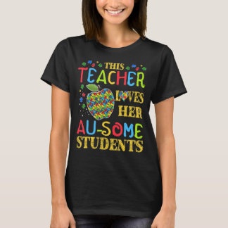 This Teacher Loves Her Au Some Students Autism Awa T-Shirt