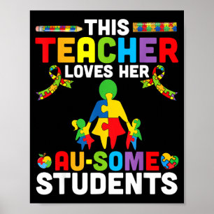 This Teacher Loves Her Ausome Students Autism Awar Poster