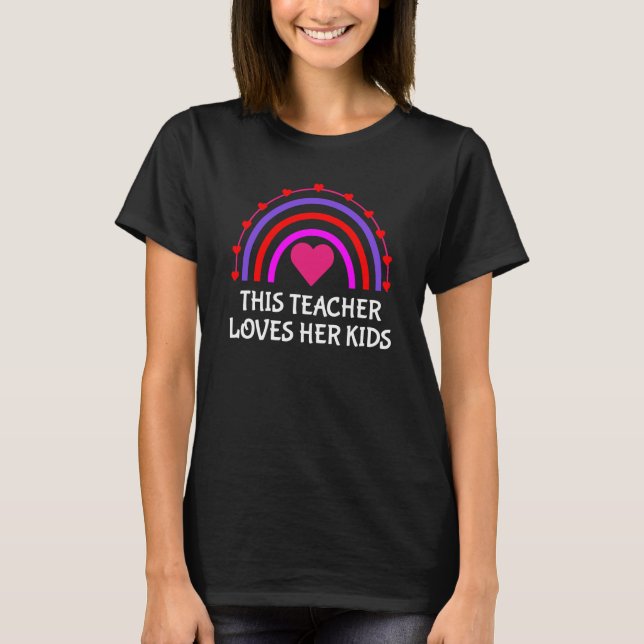 This Teacher Loves Her Kids Rainbow Teacher Valent T-Shirt (Front)