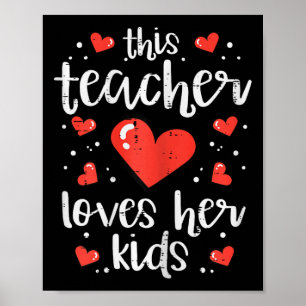 This Teacher Loves Her Kids Valentine Day Cl Schoo Poster