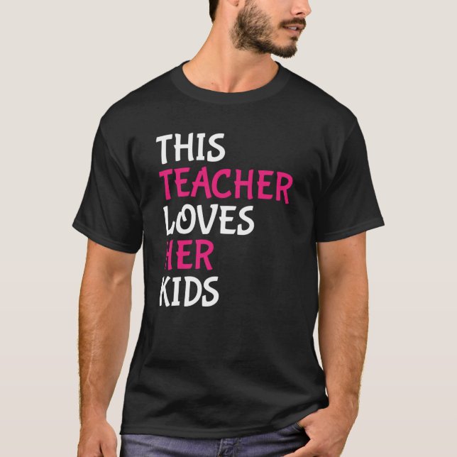 This Teacher Loves Her Kids Valentines Day T-Shirt (Front)