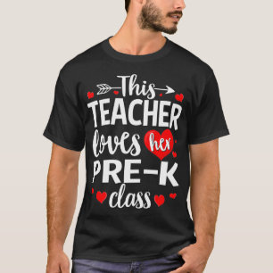 This Teacher Loves Her PreK Class Teachers Valenti T-Shirt