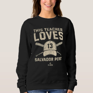 This Teacher Loves Salvador Perez Kansas City Sweatshirt