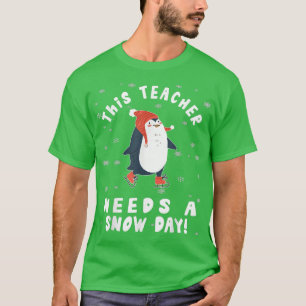 This Teacher Needs A Snow Day Ice Skating Penguin T-Shirt