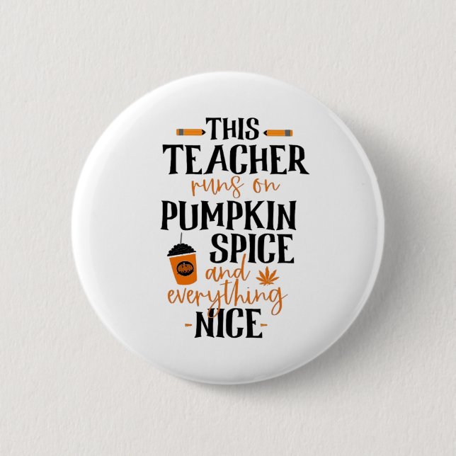 This Teacher Runs On Pumpkin Spice And Everything  2 Inch Round Button (Front)
