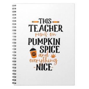 This Teacher Runs On Pumpkin Spice And Everything Notebook