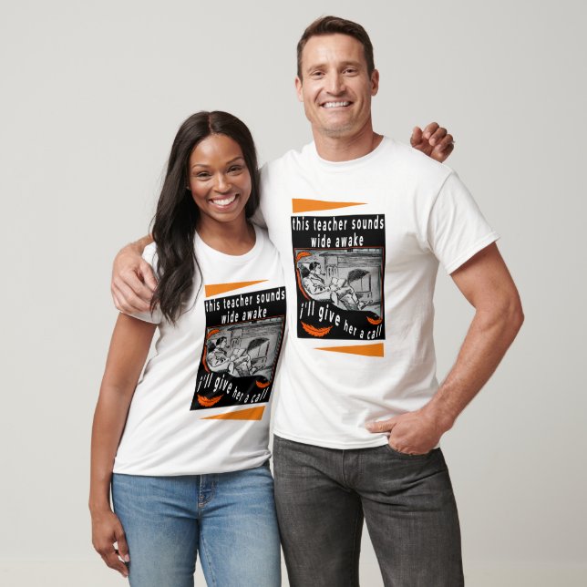 this teacher sounds wide awake i'll give her call  T-Shirt (Unisex)