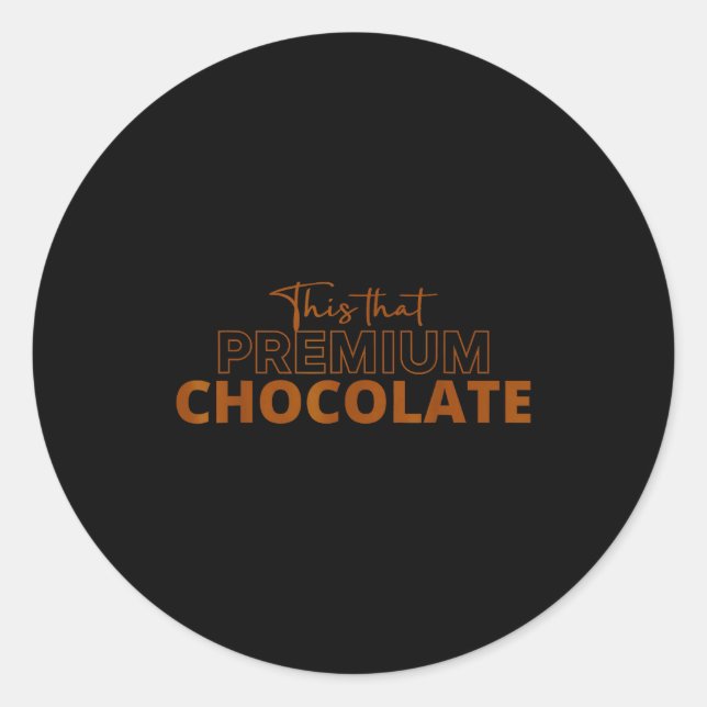 This That Premium Chocolate Funny Chocolate Lovers Classic Round Sticker (Front)
