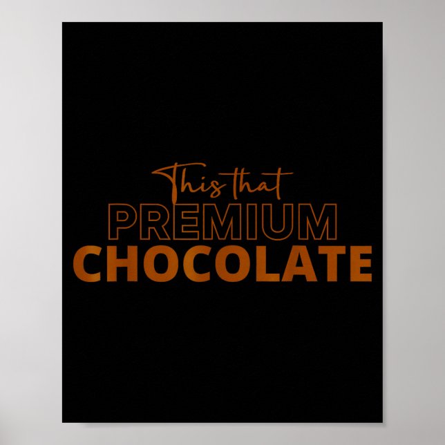 This That Premium Chocolate Funny Chocolate Lovers Poster (Front)