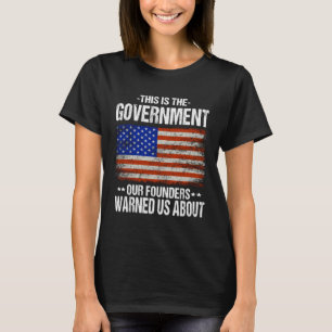 This the government our founders warned us about M T-Shirt