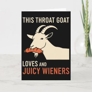 This Throat Goat Loves Juicy Wieners Meme Sarcasti Card