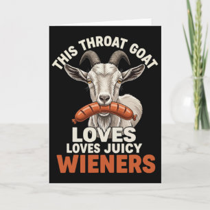This Throat Goat Loves Juicy Wieners Meme Sarcasti Card