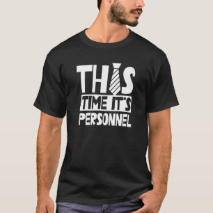 This Time It's Personnel Hr Employee Human Resourc T-Shirt