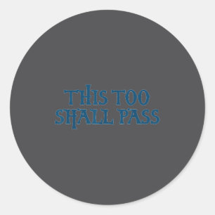 This Too Shall P _ Motivational Insring Quote  Classic Round Sticker