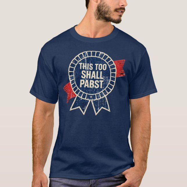 This Too Shall Pabst T-Shirt (Front)