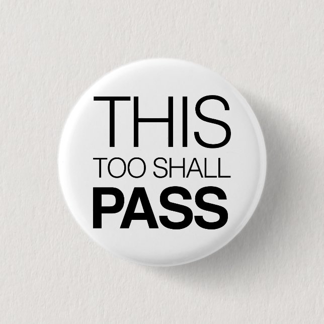 This Too Shall Pass 1 Inch Round Button (Front)
