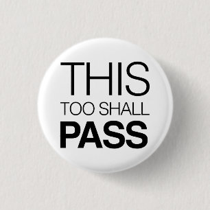 This Too Shall Pass 1 Inch Round Button