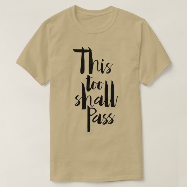 This Too Shall Pass 1 T-Shirt (Design Front)