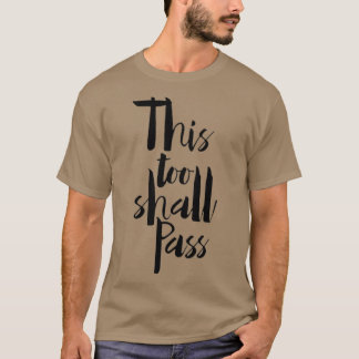 This Too Shall Pass 1 T-Shirt