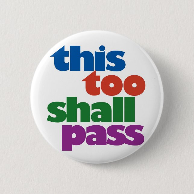 This Too Shall Pass 2 Inch Round Button (Front)