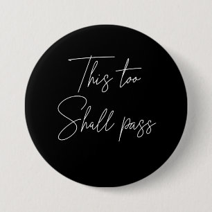This Too Shall Pass 3 Inch Round Button