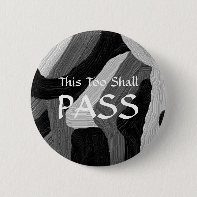 "This Too Shall Pass" Badge 2 Inch Round Button (Front)