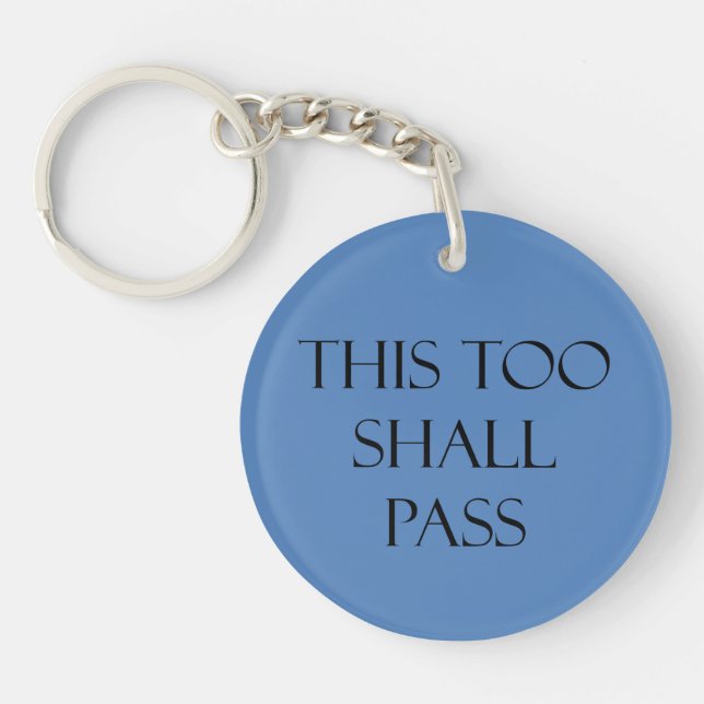 This Too Shall Pass Blue Quotes Strength Quote Keychain (Front)