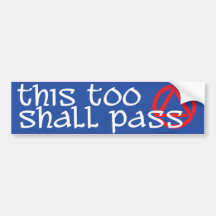 This too shall pass bumper sticker