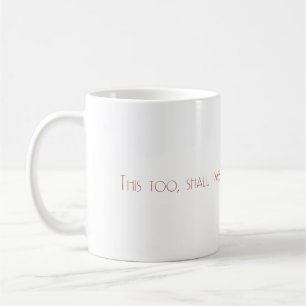 This too, shall pass coffee mug