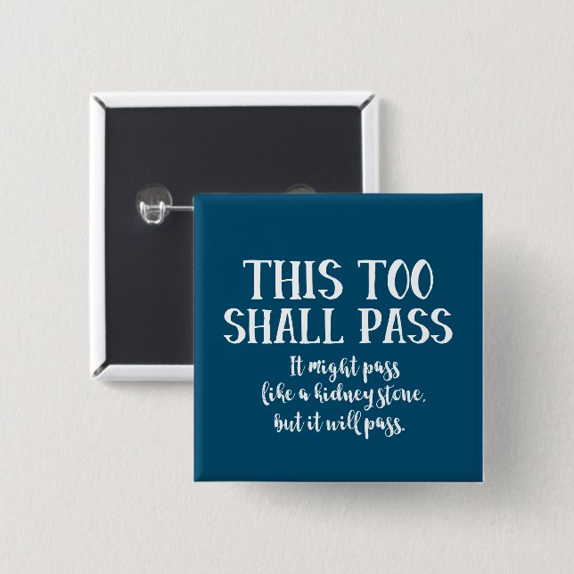 This Too Shall Pass Funny Kidney Stone Encouraging 2 Inch Square Button (Front & Back)