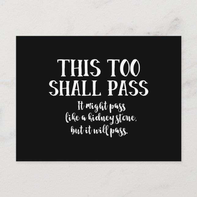 This Too Shall Pass (like a kidney stone) funny Postcard (Front)