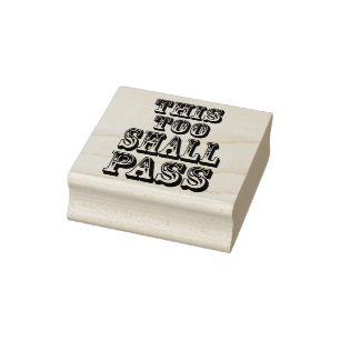 This Too Shall Pass mounted rubber stamp 2"